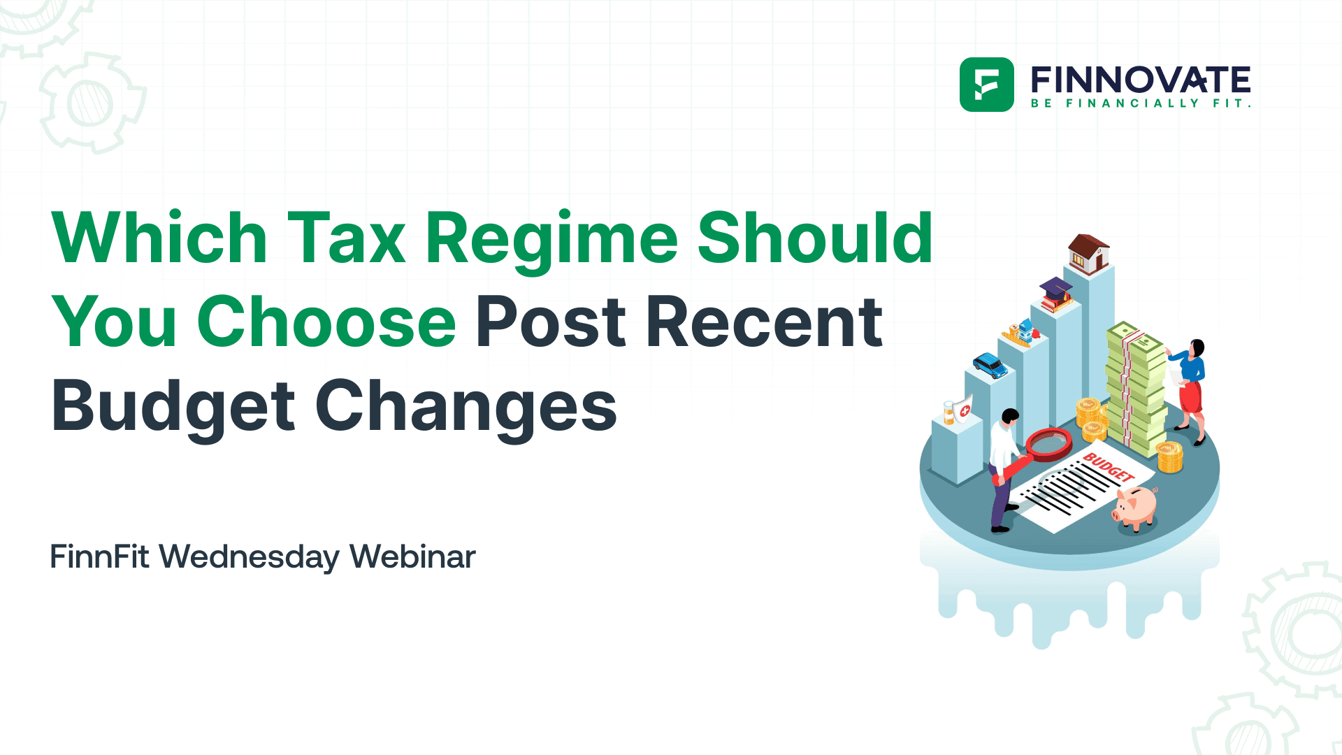 Which Tax Regime Should You Choose Post Recent Budget Changes I FinnFit Wednesday Webinar I #21