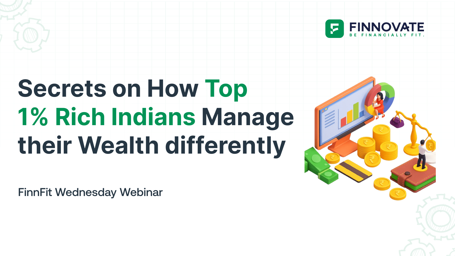 Secrets on How Top 1% Rich Indians Manage their Wealth differently I FinnFit Wednesday Webinar I #22