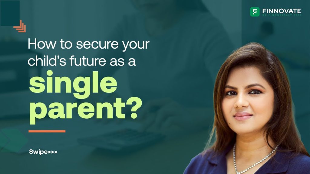 How to secure your child’s future as a single parent? (Part  10)