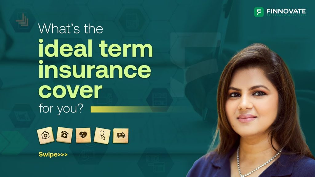 What’s the ideal term insurance cover for you? (Part 11)