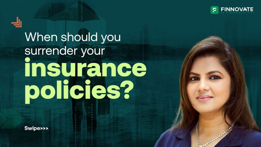 When should you surrender your Insurance Policies? (Part 17)