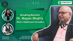 Breaking Barriers: Dr. Nayan Shah's Rise in Healthcare Innovation (Part 2) | Medical Monarchs - Finnovate