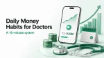 Daily Money Habits for Doctors: A 10-Minute System