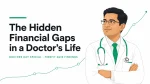 The Hidden Financial Gaps in a Doctor's Life